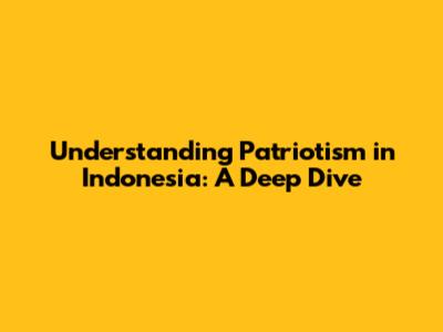 Understanding Patriotism in Indonesia: A Deep Dive