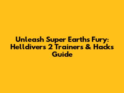 Unleash Super Earth's Fury: Helldivers 2 Trainers & Hacks Guide