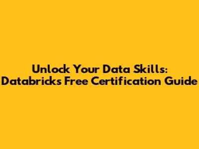 Unlock Your Data Skills: Databricks Free Certification Guide