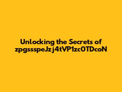 Unlocking the Secrets of zpgssspeJzj4tVP1zc0TDcoN