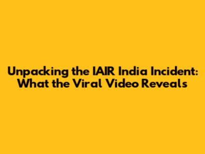 Unpacking the IAIR India Incident: What the Viral Video Reveals