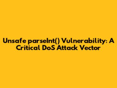 Unsafe parseInt() Vulnerability: A Critical DoS Attack Vector