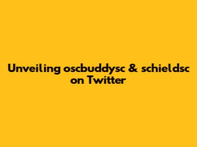 Unveiling oscbuddysc & schieldsc on Twitter