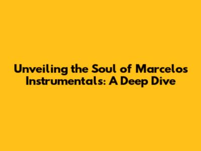 Unveiling the Soul of Marcelo's Instrumentals: A Deep Dive