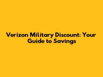 Verizon Military Discount: Your Guide to Savings