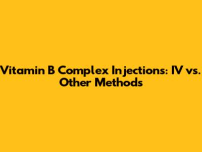 Vitamin B Complex Injections: IV vs. Other Methods