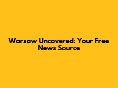 Warsaw Uncovered: Your Free News Source