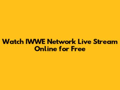 Watch IWWE Network Live Stream Online for Free