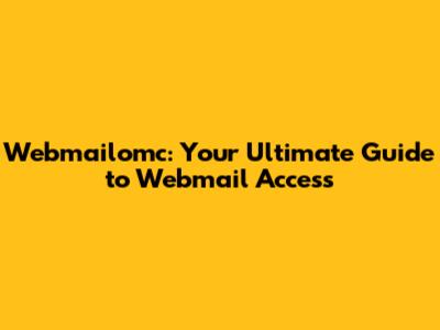 Webmailomc: Your Ultimate Guide to Webmail Access