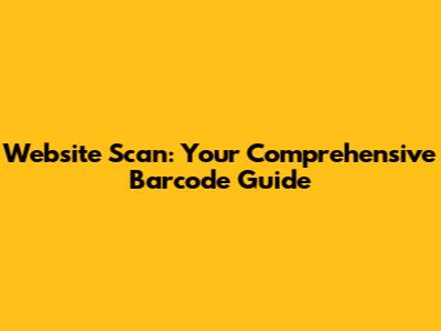 Website Scan: Your Comprehensive Barcode Guide