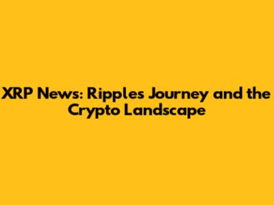XRP News: Ripple's Journey and the Crypto Landscape