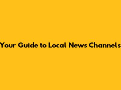 Your Guide to Local News Channels