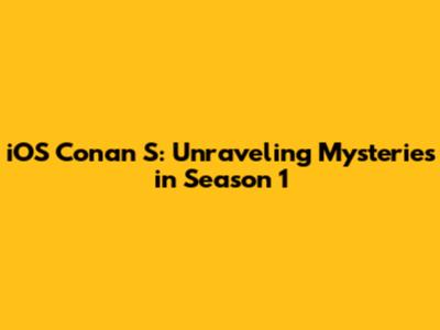 iOS Conan S: Unraveling Mysteries in Season 1