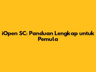 iOpen SC: Panduan Lengkap untuk Pemula