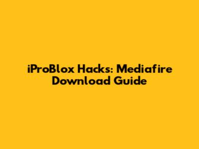 iProBlox Hacks: Mediafire Download Guide