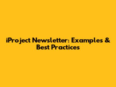 iProject Newsletter: Examples & Best Practices