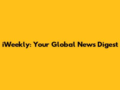 iWeekly: Your Global News Digest