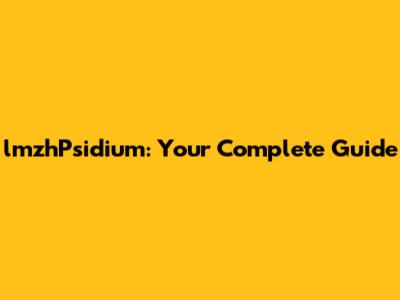 lmzhPsidium: Your Complete Guide