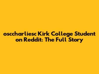osccharliesc Kirk College Student on Reddit: The Full Story